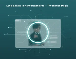 ویرایش محلی در Nano Banana Pro، جادوی پنهان